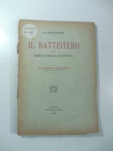 Il Battistero della Basilica di Ravenna. Illustrazione e studio critico